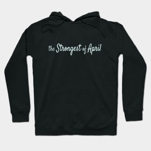 The Strongest of April Hoodie